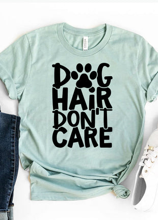 Dog Hair Don't Care T-Shirt