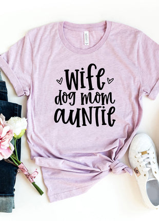Wife, Dog Mom, Auntie T-Shirt