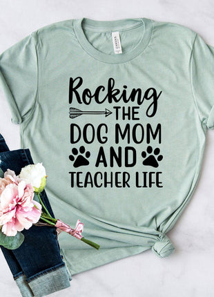 Rocking The Dog Mom And Teacher Life T-Shirt