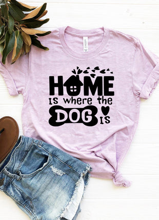 Home Is Where The Dog Is T-Shirt