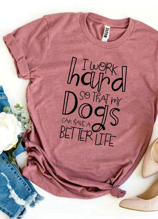 My Dogs Can Have A Better Life T-Shirt