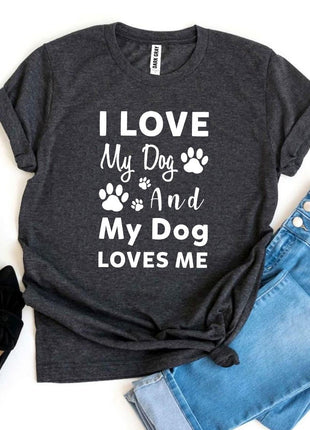 I Love My Dog And My Dog Loves Me T-Shirt