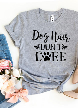 Dog Hair Don't Care T-Shirt