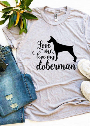 Love Me Love My Doberman T-Shirt