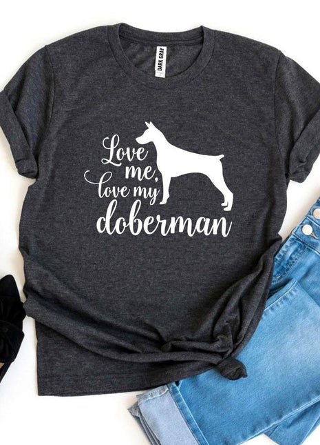Love Me Love My Doberman T-Shirt