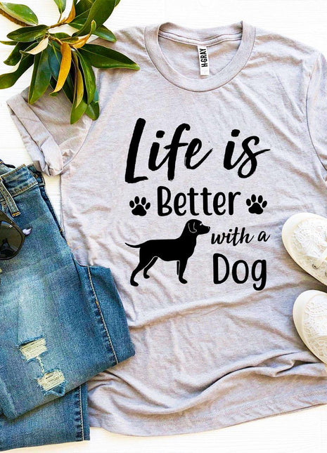 Life Is Better With a Dog T-Shirt