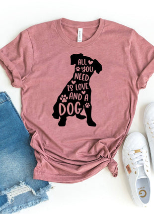 All You Need Is Love And A Dog T-Shirt