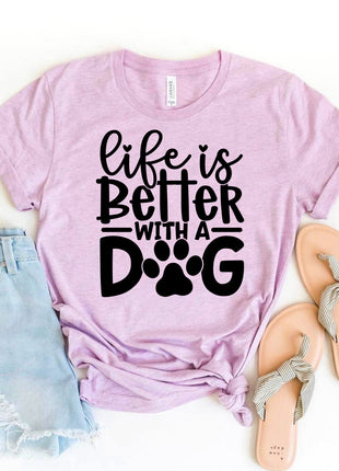 Life Is Better With A Dog T-Shirt