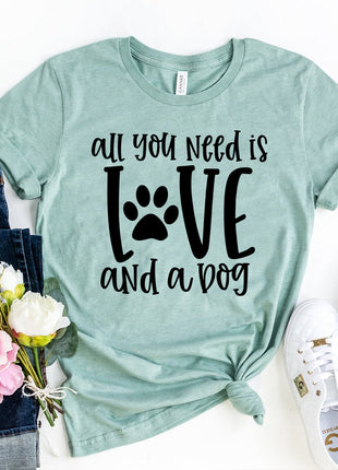 All You Need Is Love And A Dog T-Shirt