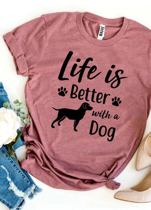 Life Is Better With a Dog T-Shirt