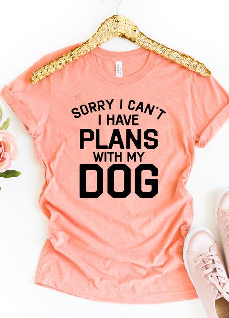 Sorry I Can't I Have Plans With My Dog T-Shirt