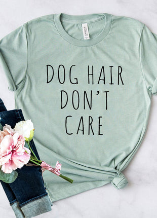 Dog Hair Don't Care T-Shirt