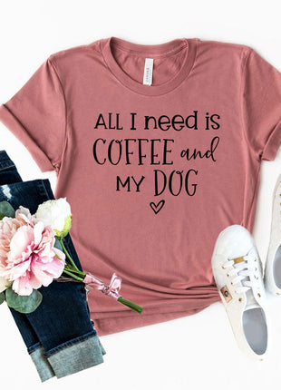 All I Need Is Coffee And My Dog T-Shirt