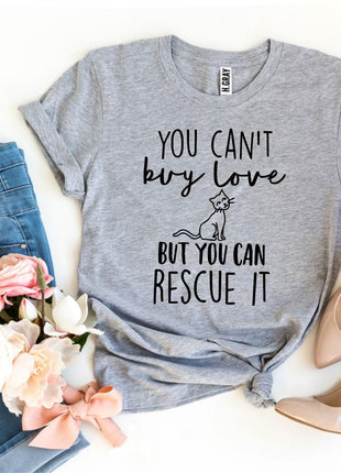 You Can't Buy Love But You Can Rescue It T-Shirt