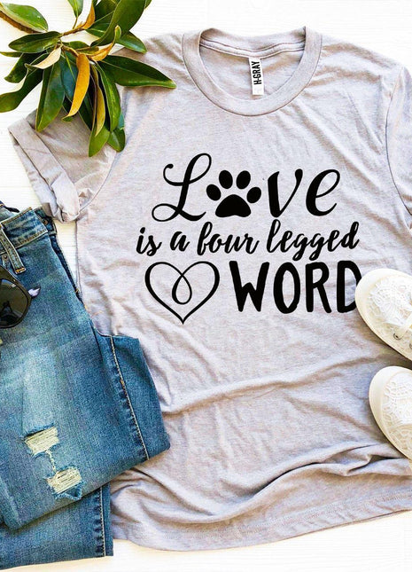 Love Is a Four Legged Word T-Shirt