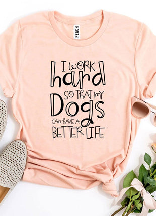 My Dogs Can Have A Better Life T-Shirt