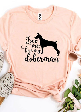 Love Me Love My Doberman T-Shirt