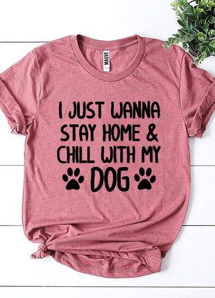 I Just Wanna Stay Home & Chill With My Dog T-Shirt