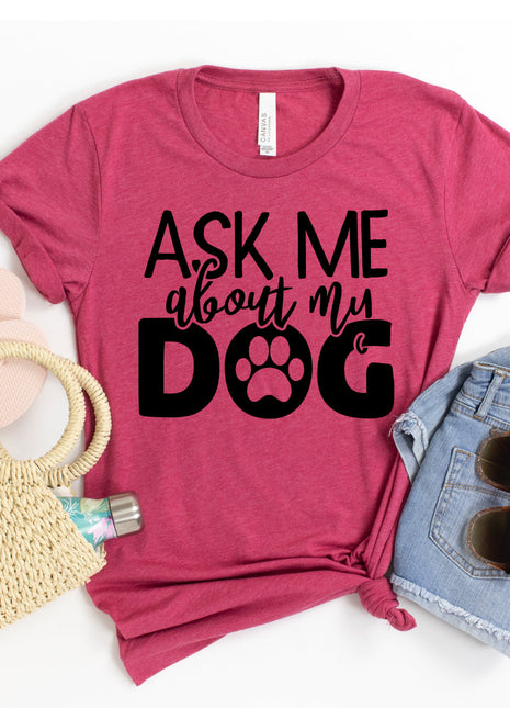 Ask Me About My Dog t-shirt