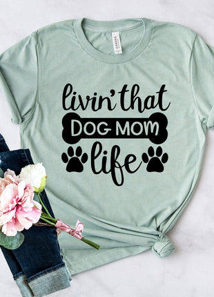 Livin That Dog Mom Life T-Shirt