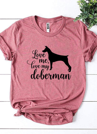 Love Me Love My Doberman T-Shirt