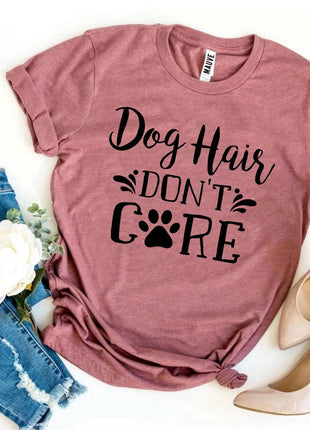 Dog Hair Don't Care T-Shirt