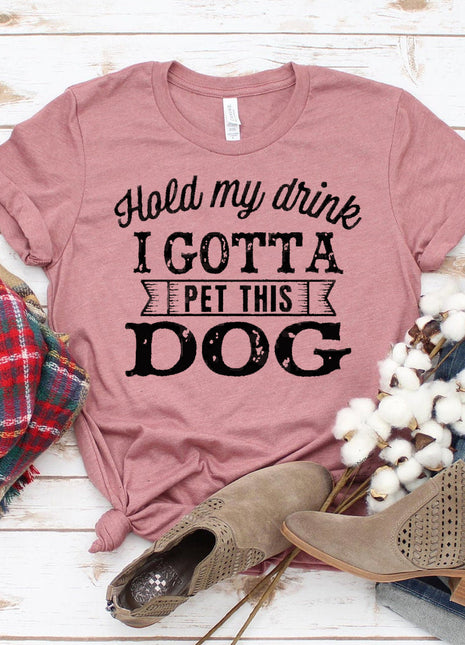 Hold My Drink I Gotta Pet This Dog T-shirt