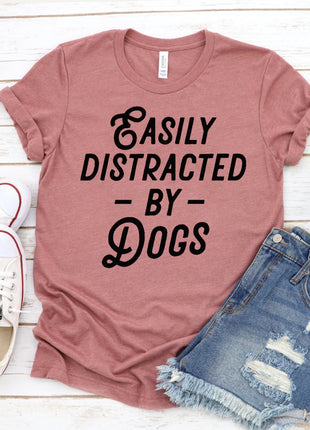 Easily Distracted By Dogs T-shirt