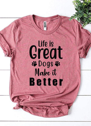 Life Is Great Dogs Make It Better T-Shirt