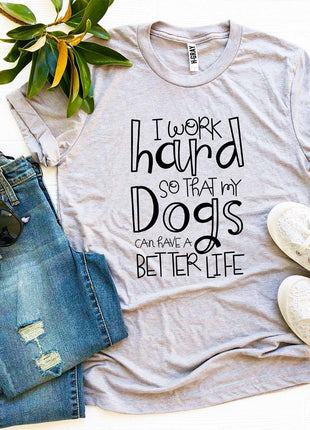 My Dogs Can Have A Better Life T-Shirt