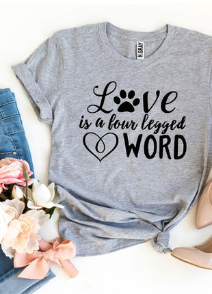 Love Is a Four Legged Word T-Shirt