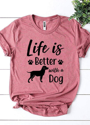 Life Is Better With a Dog T-Shirt