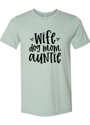 Wife, Dog Mom, Auntie T-Shirt
