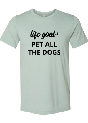 Life Goal To Pet All Dogs T-Shirt