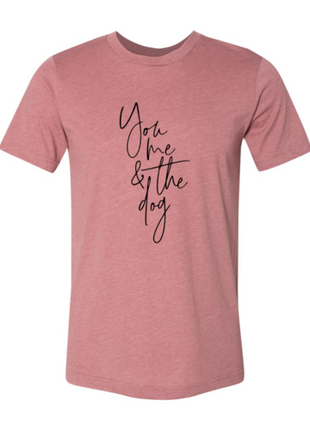 You Me And The Dog T-Shirt