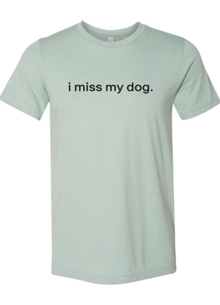 I Miss My Dog T-Shirt