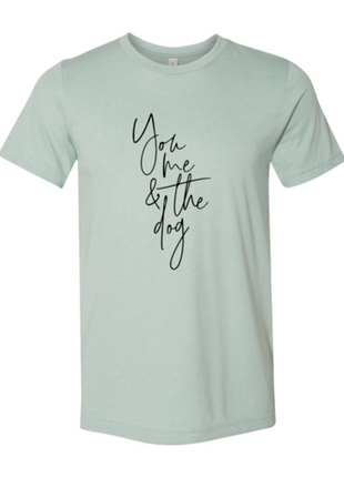 You Me And The Dog T-Shirt