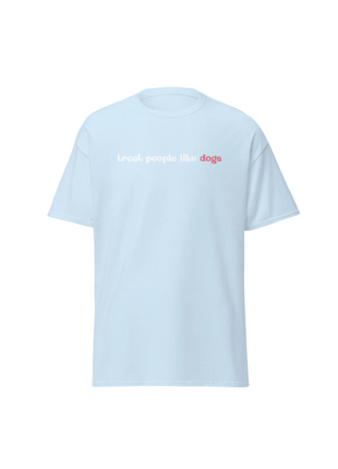 T-shirt: Treat People Like Dogs (Light Blue)