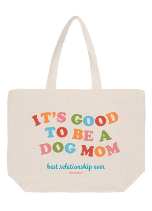 It's Good To Be A Dog Mom Tote